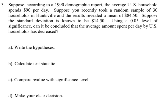 Suppose, according to a 1990 demographic report, the average U. S. household spends $90 per day....