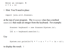 Write a program that prompts the user to enter an integer and displays the entered value times two...