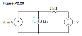 Consider the circuit shown in Fig. P 2.20. a) Find vo using Kirchoff’s laws and Ohm’s law. b) Test...