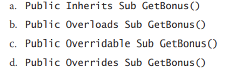 A base class contains a method named Get Bonus. Which of the following procedure headers can be used...