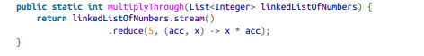 The code in Example 6-11 multiplies every number in a list together and multiplies the result by 5....