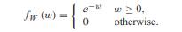 Let W be an exponential random variable with PDF Find the CDF FX(t)(x) of the time delayed ramp...