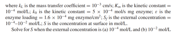 When an enzyme is immobilized on a surface, there may be a mass transfer resistance that limits the...-2