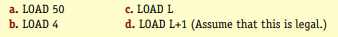 Assume that memory cell 50 contains a 4 and label L is equivalent to memory location 50. What value...-1