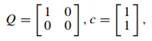 Consider Problem (13.1) in the case that the objective f : R2 ? R is quadratic of the form With and...-2