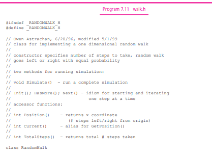 Modify the classRandomWalkfound inwalk.h, Program 7.11 so that the one-dimensional walker keeps...-1