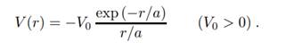 We describe the interaction between a neutron and a proton, at a distance r, by an attractive Yukawa...-1