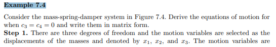 Consider Example 7.4 and cast the equations of motion that are obtained into state for