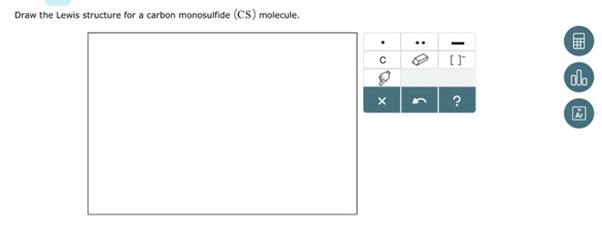 Draw the Lewis structure for a carbon monosulfide (CS) molecule 1 answer below » Draw the Lewis...