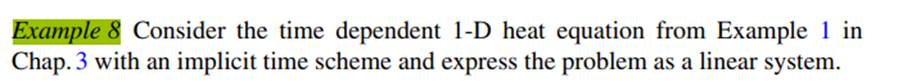 Implement the model problem from Example 8, using the implicit discretization of the heat equation....-3