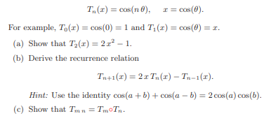 The Chebyshev polynomial Tn(x) of degree n is defined (for -1 = x = 1) by the trigonometric...