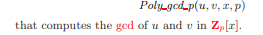 Let p be a prime number, and let u and v be polynomials in Zp[x]. (a) Give a procedure (b) Give a...