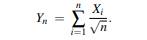 Let Xi = ±1 with equal probability. Then the Xi are zero mean and have unit variance. Put Derive the...