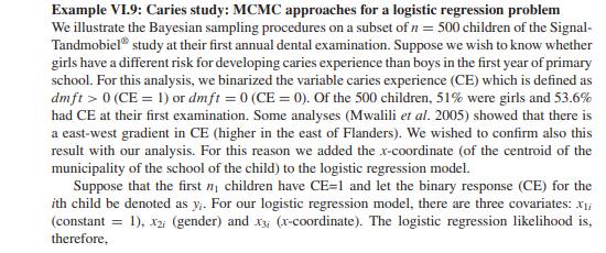 Perform a Bayesian logistic regression on the caries data of Example VI.9 (data in ‘caries.txt’) and...-2