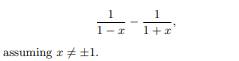 Consider the expression (a) For what range of values of x is it difficult to compute this expression...