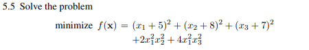 Solve Prob. 5.5 by applying the Fletcher-Reeves algorithm. (a) Examine the solution obtained and the...-1