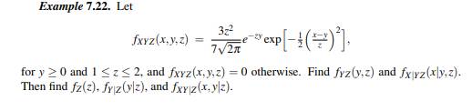 Let X, Y, and Z be as in Example 7.22. Evaluate E[XY] and E[Y Z].