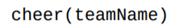 Write a function that takes as a parameter a team name and prints “Go” followed by the team name....-1