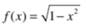 Compute the numerical derivative of the function for x = 0.5 and x = 0.9 by writing a numerical...-1