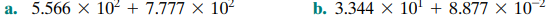 Show how the following floating-point additions are performed (where significands are truncated to 4...-1