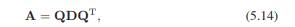 Prove that if A, Q, and D satisfy Equation (5.14), v is the ith row of Q, and ? is the ith entry on...