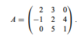 Given is the matrix (a) Find the submatrices A12 and A22. (b) Calculate the minors |A12| and |A22|....-1