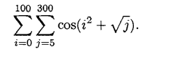 Use a nested for loop to write a program to compute the sum: Check §3.11 for the cosine and square...