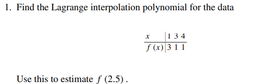 Repeat Exercise 1 with the additional data f (0) = 4, f (2) = 2.