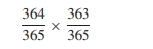 Suppose that birthdays are equally likely to be on any day of the year (ignore February 29 as a...-1