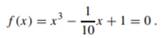 Use Newton’s iteration to generate five rational approximations to the root x * near x 0 = -1 of...-2