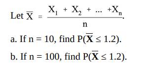 A fair die is tossed n times. Let Xk (k = 1,2,...,100) be the independent random variables that...