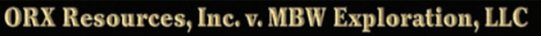 BACKGROUND AND FACTS • ORX Resources, Inc., purchased oil and gas interests in a tract of land...