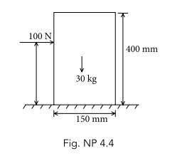 A rectangular block of mass 30 kg rests on a rough plane as shown in Fig. NP 4.4. The coefficient of...-1