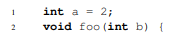 Consider the following program: Is it true or false that the value of a passed to foo will always be...-1