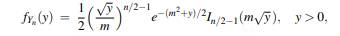 Let Yn be noncentral chisquared with n > 0 degrees of freedom and noncentrality parameter m2 as...-4