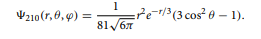 The wave function of the electron in a 3d0 state (n = 3, l = 2, m = 0) within the hydrogen atom has...-1