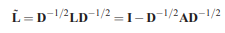 Recall the definition of the Laplacian L = D-A of a graph G, in Section 2.1.3, where A is the...