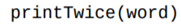 Write a function that prints its parameter twice on two separate lines. Write a function that uses a...-1