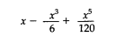 For small values of x, the value of sin (x) can be approximated by the first three terms of a power...