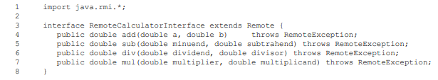 Given the following remote interface definition implement the interface and write the client and...