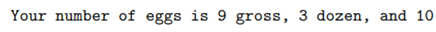 If you have N eggs, then you have N/12 dozen eggs, with N%12 eggs left over. (This is essentially...-1