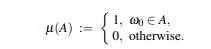 Let ? be a sample space, and fix any point ?0 ? ?. For any event A, put Show that µ satisfies the...