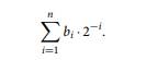 A string of n bits can also be used to represent fractions between 0 and 1, including 0 but not...-1