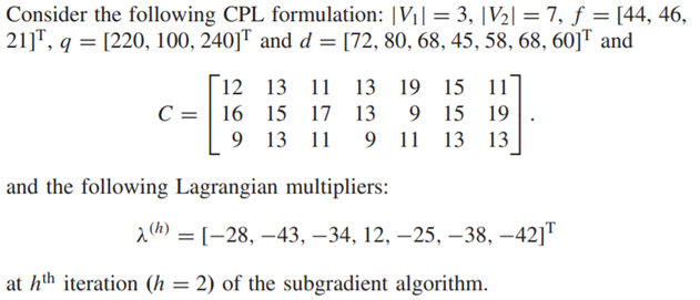 • Determine the optimal solution of the corresponding Lagrangian relaxed problem; • formulate the...