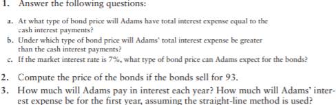 Adams is planning to issue $520,000 of 6%, five-year bonds payable to borrow for a major expansion....