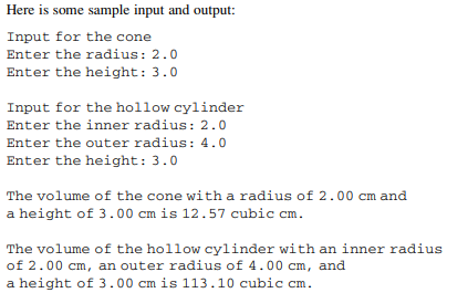 Write a complete program to calculate the volumes of a cone and a hollow cylinder. The shape of a...-5