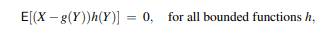 Let X be a scalar random variable. Show that if g 1 (y) and g 2 (y) both satisfy then g 1 = g 2 in...-1