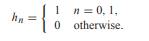 Example 11.5 describes a discrete-time smoothing filter with impulse response For a particular wide...-1