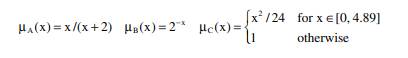 Consider the fuzzy sets A, B, and C defined on the interval x = [0, 10] with corresponding µ...