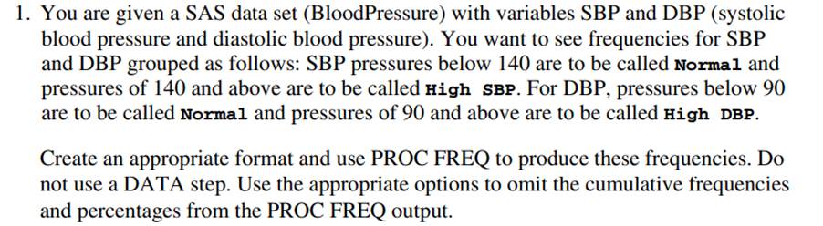 Using the same definitions for high and low SBP and DBP from Problem 1, create a new, temporary SAS...